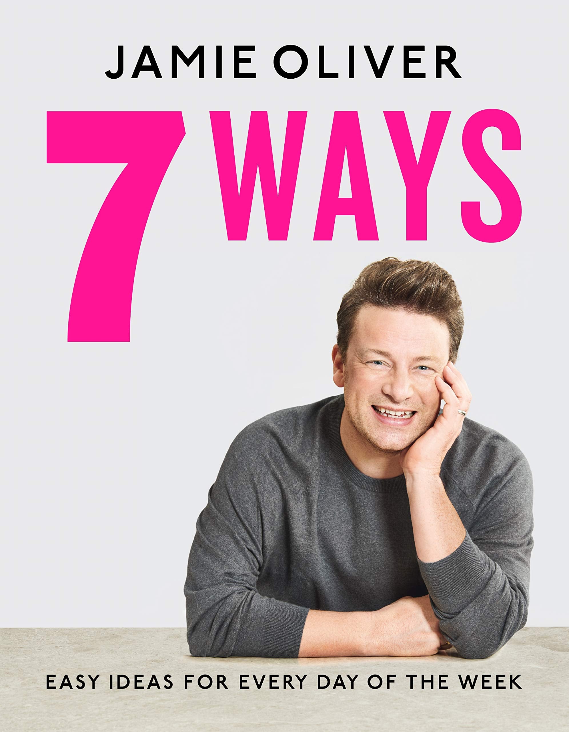 Front cover of the hardcover cookbook 7 Ways: Easy Ideas for Every Day of the Week by Jamie Oliver