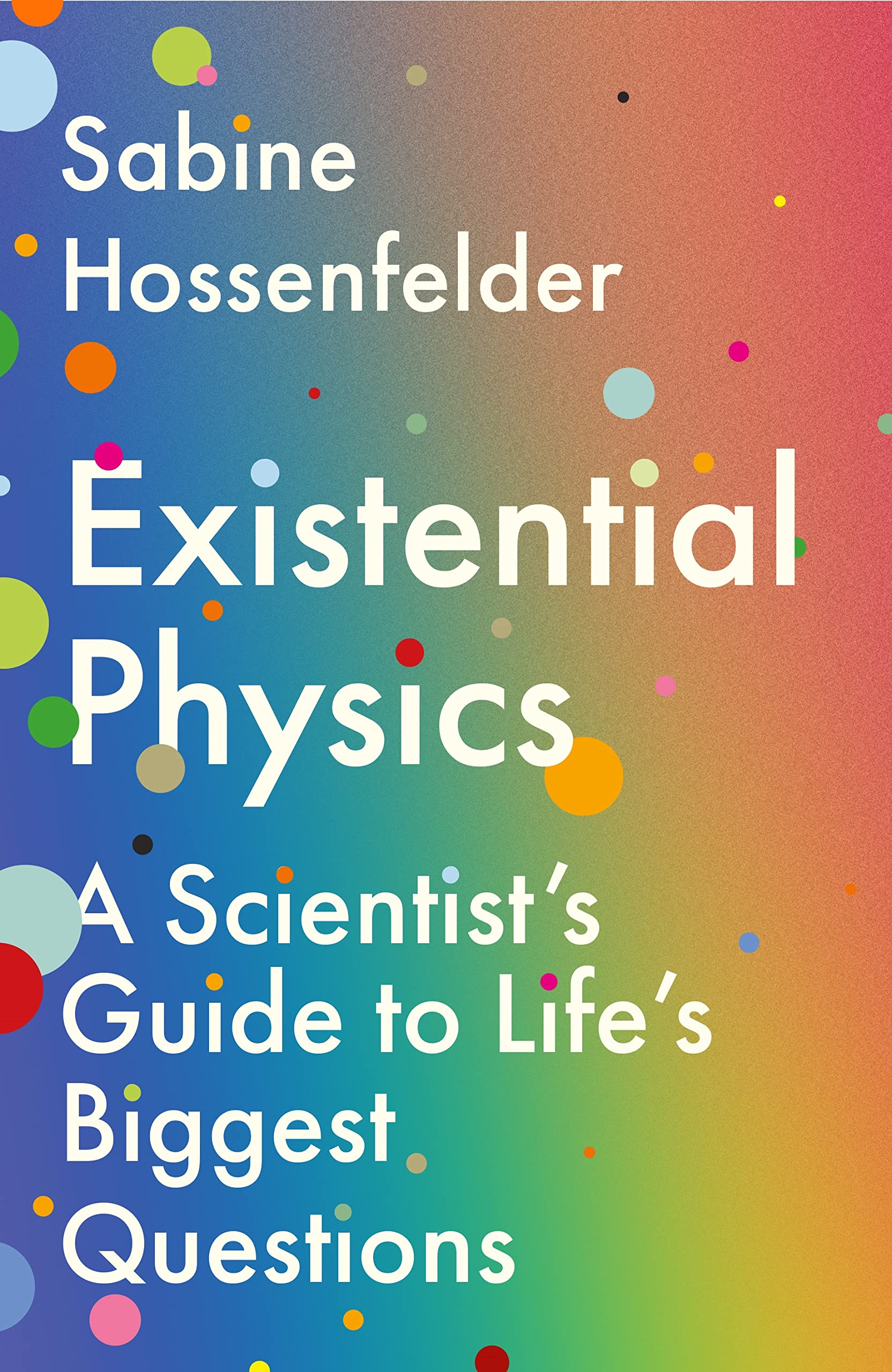 Paperback copy of "Existential Physics" by Sabine Hossenfelder, featuring a colorful cover design and bold title.
