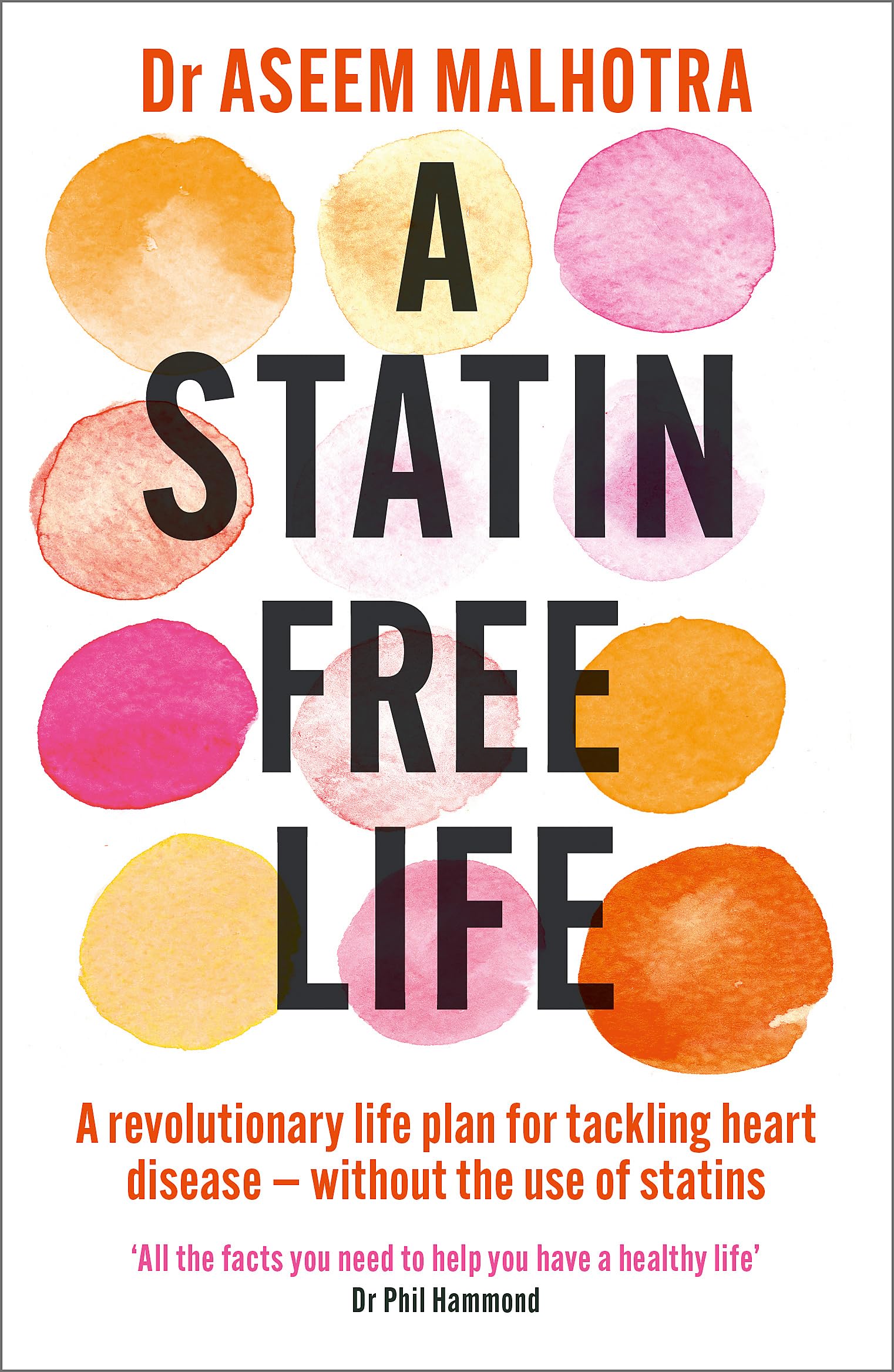Front cover of A Statin-Free Life paperback by Dr. Aseem Malhotra, a heart health and cholesterol non fiction guide
