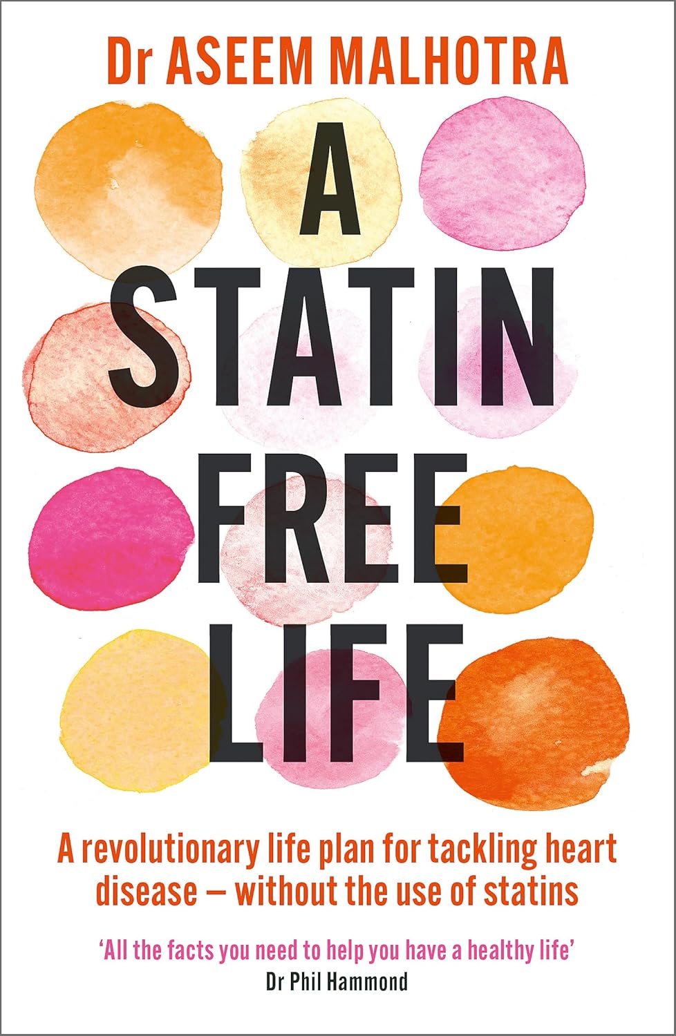 Front cover of A Statin-Free Life by Dr. Aseem Malhotra, a yellow paperback heart-health and cholesterol book.