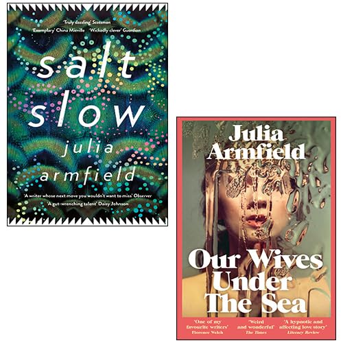 Front cover of Julia Armfield 2 Books Collection Set featuring Salt Slow and Our Wives Under the Sea paperbacks
