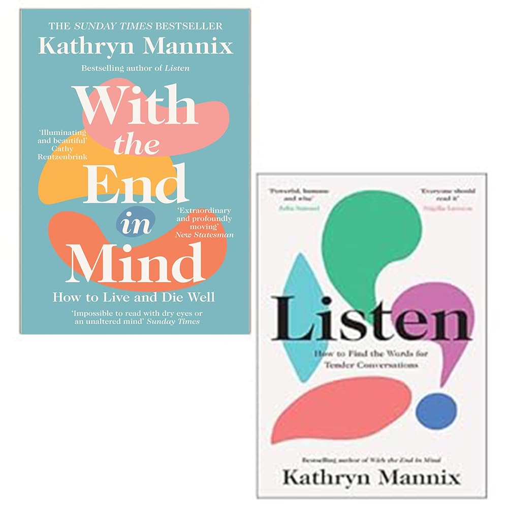 Kathryn Mannix 2 Books Collection Set paperback front cover featuring With the End in Mind and Listen