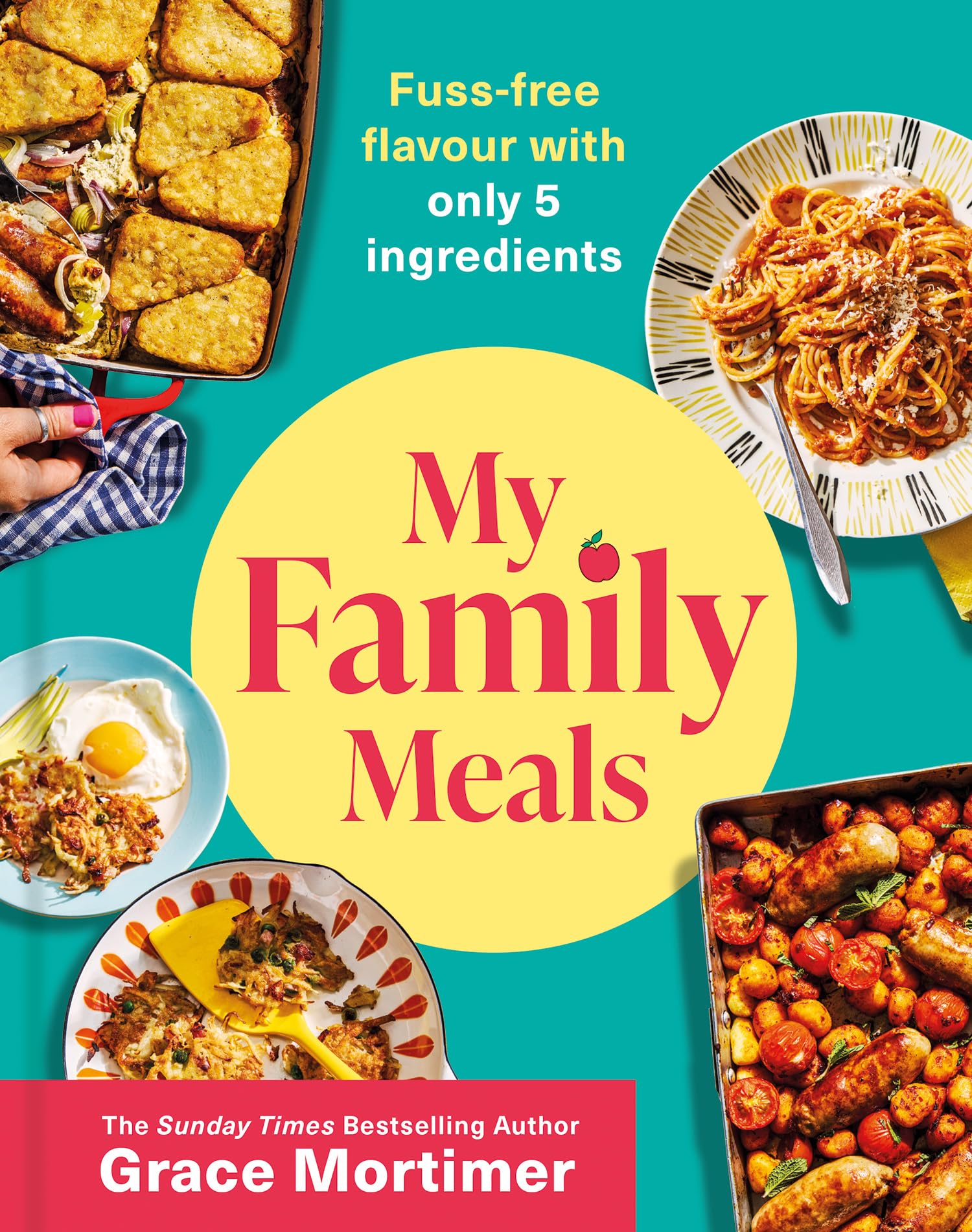 My Family Meals by Grace Mortimer hardcover cookbook front cover, 5-ingredient family recipes