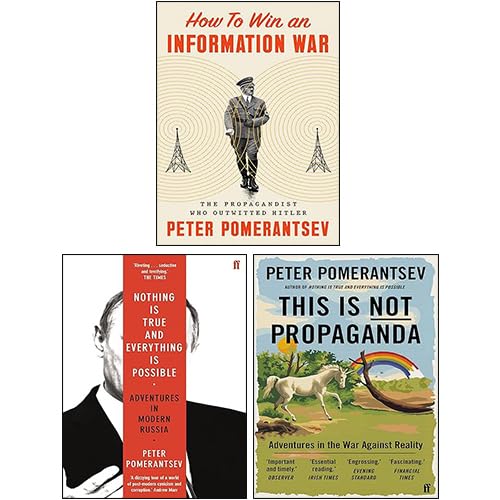Peter Pomerantsev 3 Books Collection Set front cover featuring How to Win an Information War, This Is Not Propaganda, and Nothing Is True and Everything Is Possible