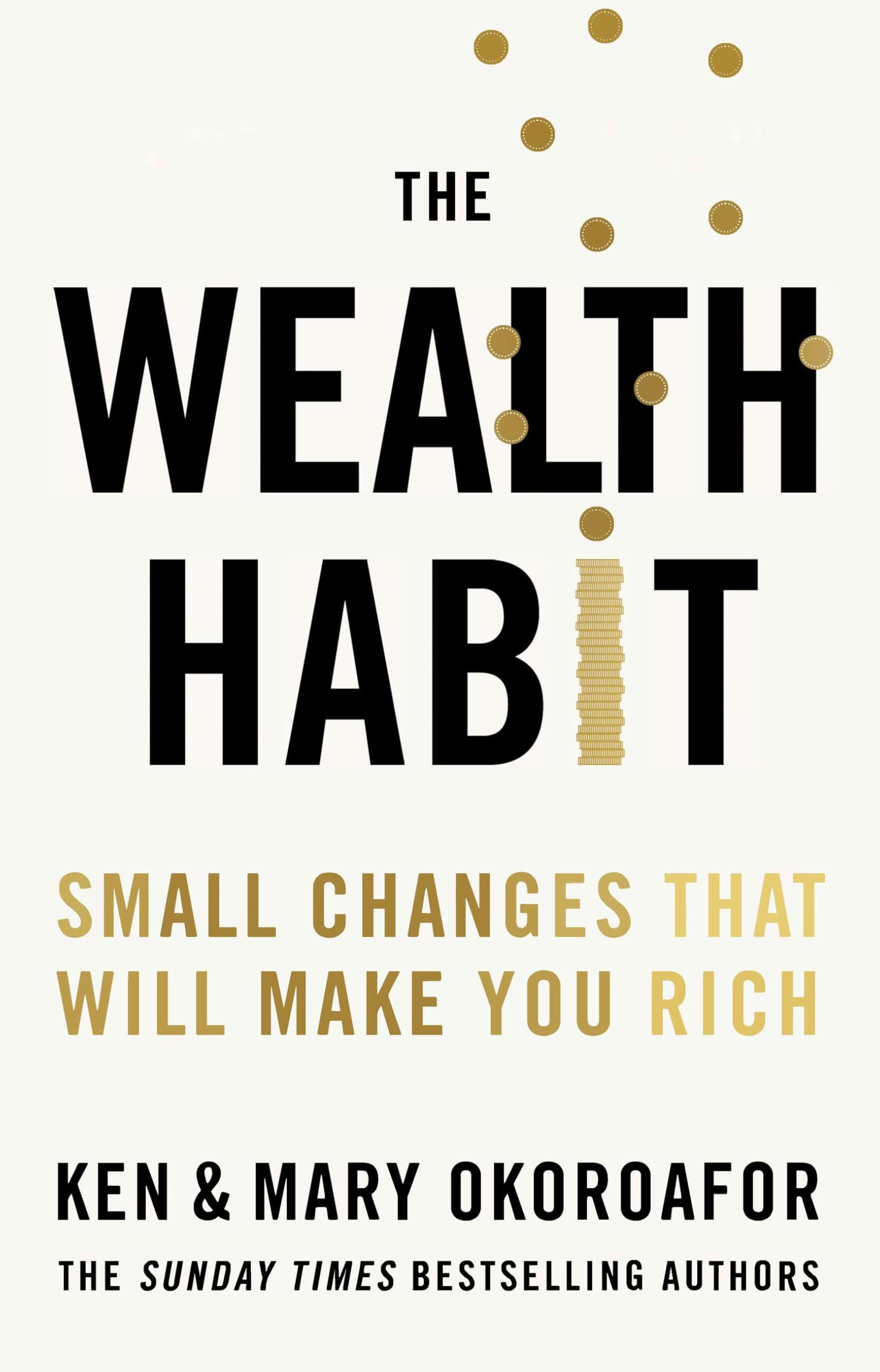 The Wealth Habit: Small Changes that Will Make You Rich by Ken Okoroafor and Mary Okoroafor - front cover of the brand new paperback personal finance book