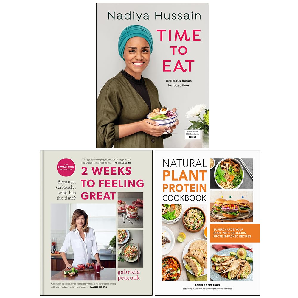 Front covers of the 3 books collection set: Time to Eat by Nadiya Hussain, 2 Weeks to Feeling Great by Gabriela Peacock, and Natural Plant Protein Cookbook by Robin Robertson, paperback
