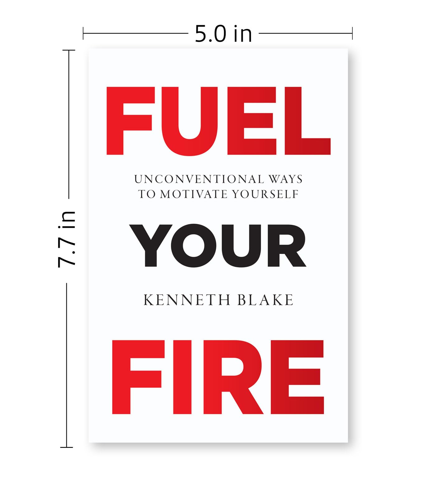 "Fuel Your Fire by Kenneth Blake - Non Fiction paperback book cover featuring vibrant design and bold title."