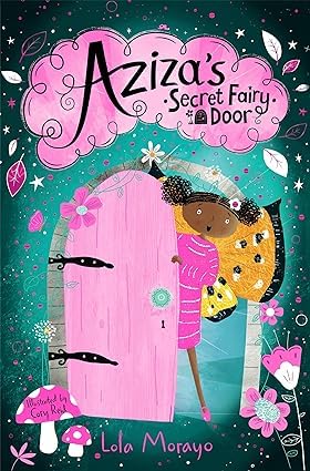 Five paperback books from Aziza's Secret Fairy Door Series by Lola Morayo for ages 3-8, showcasing colorful covers.