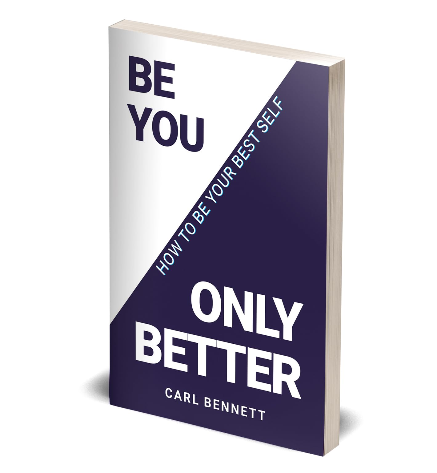 Paperback edition of "Be You, Only Better" by Carl Bennett, showcasing the cover design and title prominently.