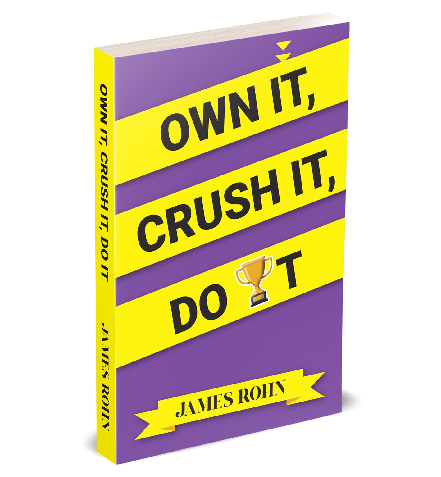 Paperback copy of "Own It, Crush It, Do It" by James Rohn, featuring a motivational cover design.