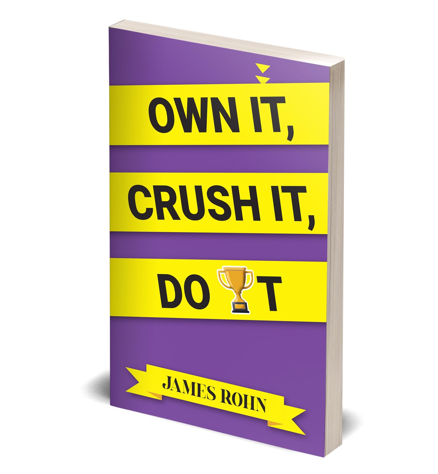 Paperback edition of "Own It, Crush It, Do It" by James Rohn, featuring a motivational cover design.