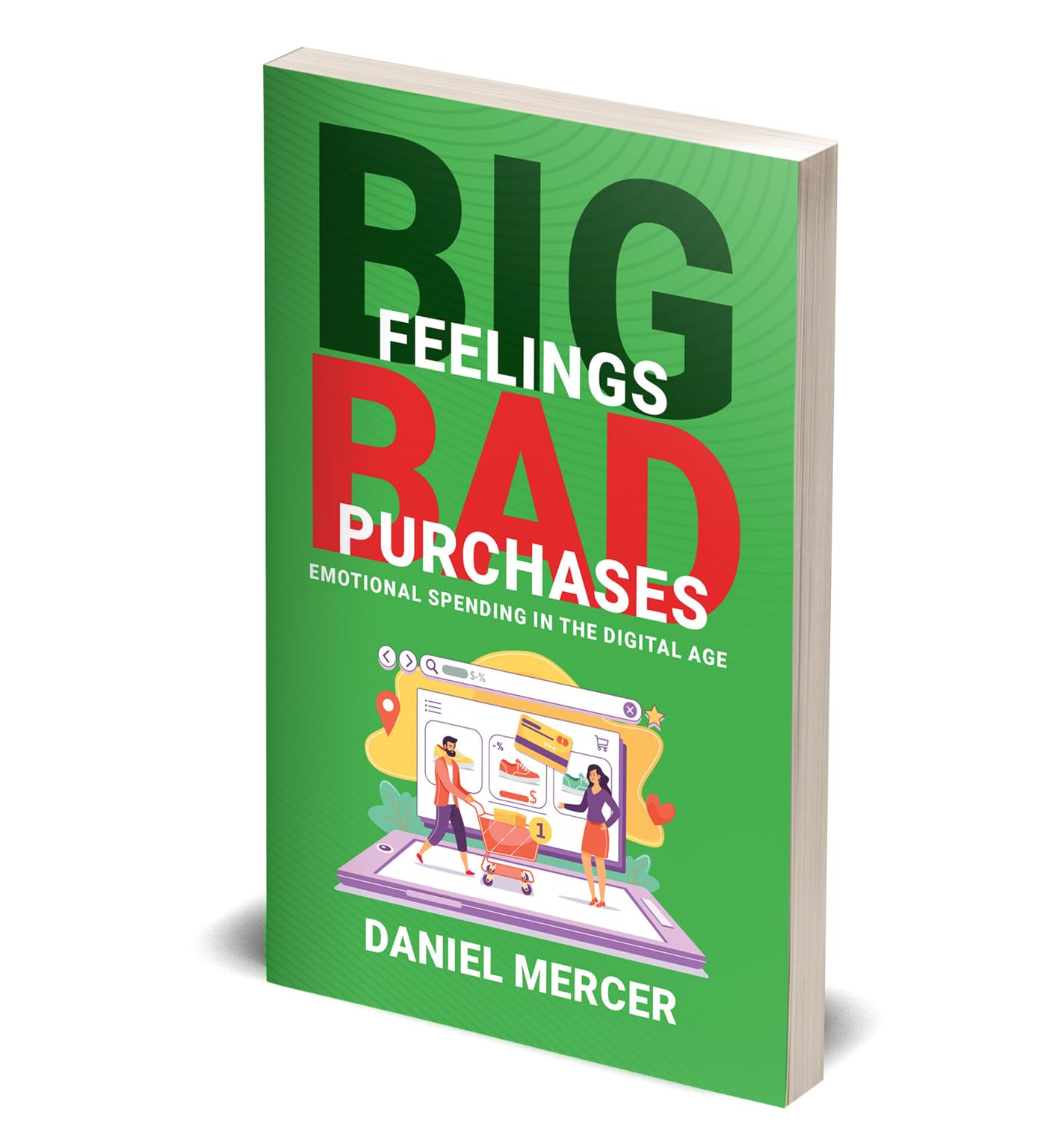 Paperback edition of "Big Feelings, Bad Purchases" by Daniel Mercer, showcasing the book cover design and title.