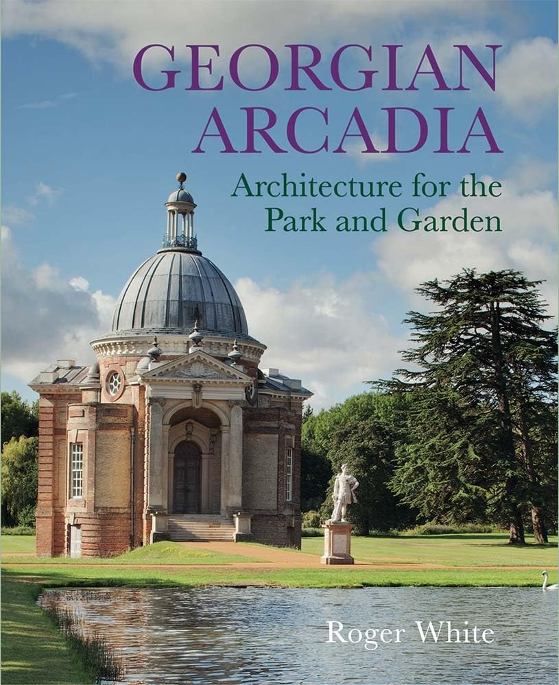 Hardback book "Georgian Arcadia" by Roger White showcasing architecture for parks and gardens, featuring a detailed cover design.