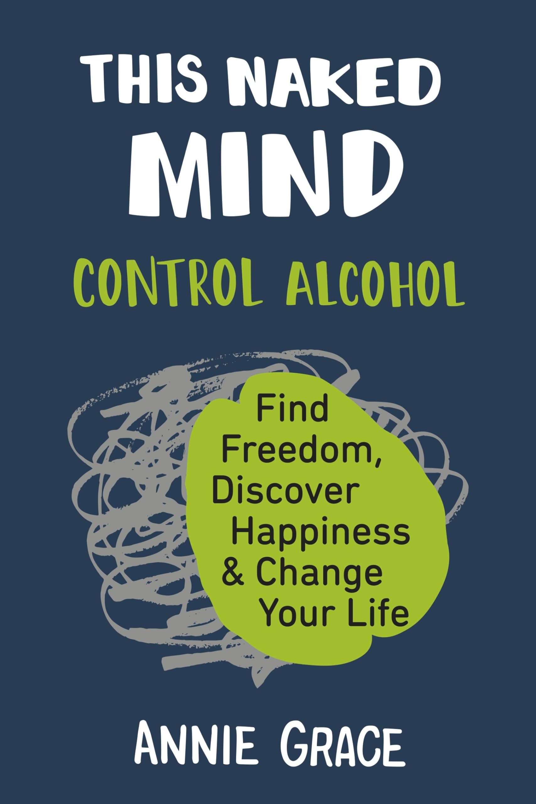 Paperback copy of "This Naked Mind" by Annie Grace, a non-fiction book on alcohol control and personal freedom.