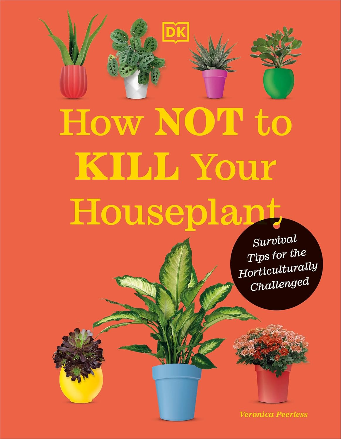 Hardcover of "How Not to Kill Your Houseplant" by Veronica Peerless, featuring a colorful botanical cover design.