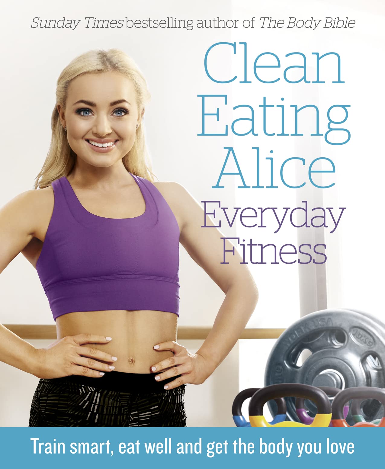 "Clean Eating Alice Everyday Fitness paperback by Alice Liveing, showcasing a fitness guide on a wooden table."