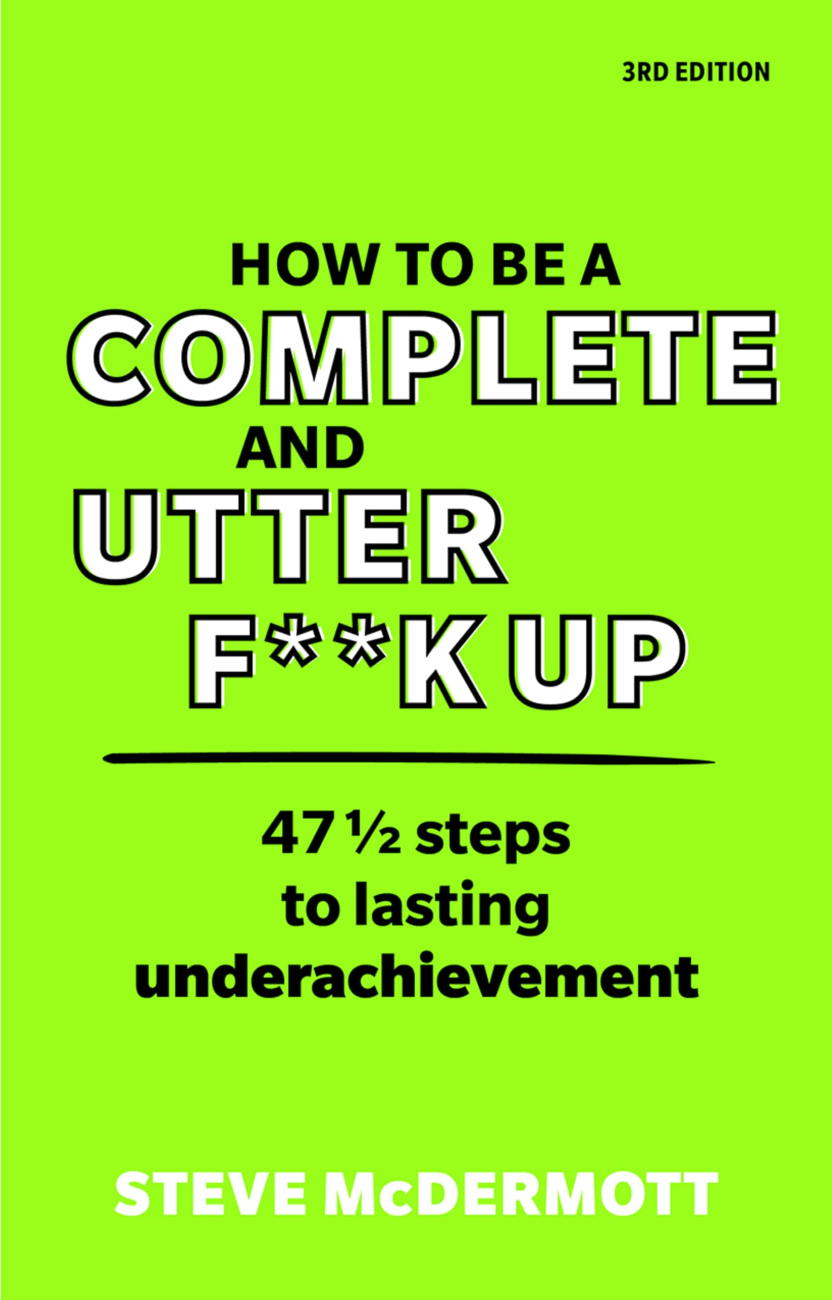 Paperback edition of "How to Be a Complete F**k Up" by Steve McDermott, showcasing the book cover with bold title design.