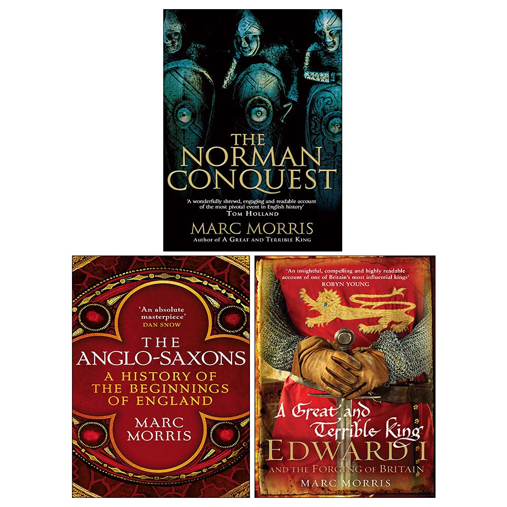 Marc Morris 3 Books Collection Set featuring The Anglo-Saxons, The Norman Conquest, and A Great and Terrible King in paperback.