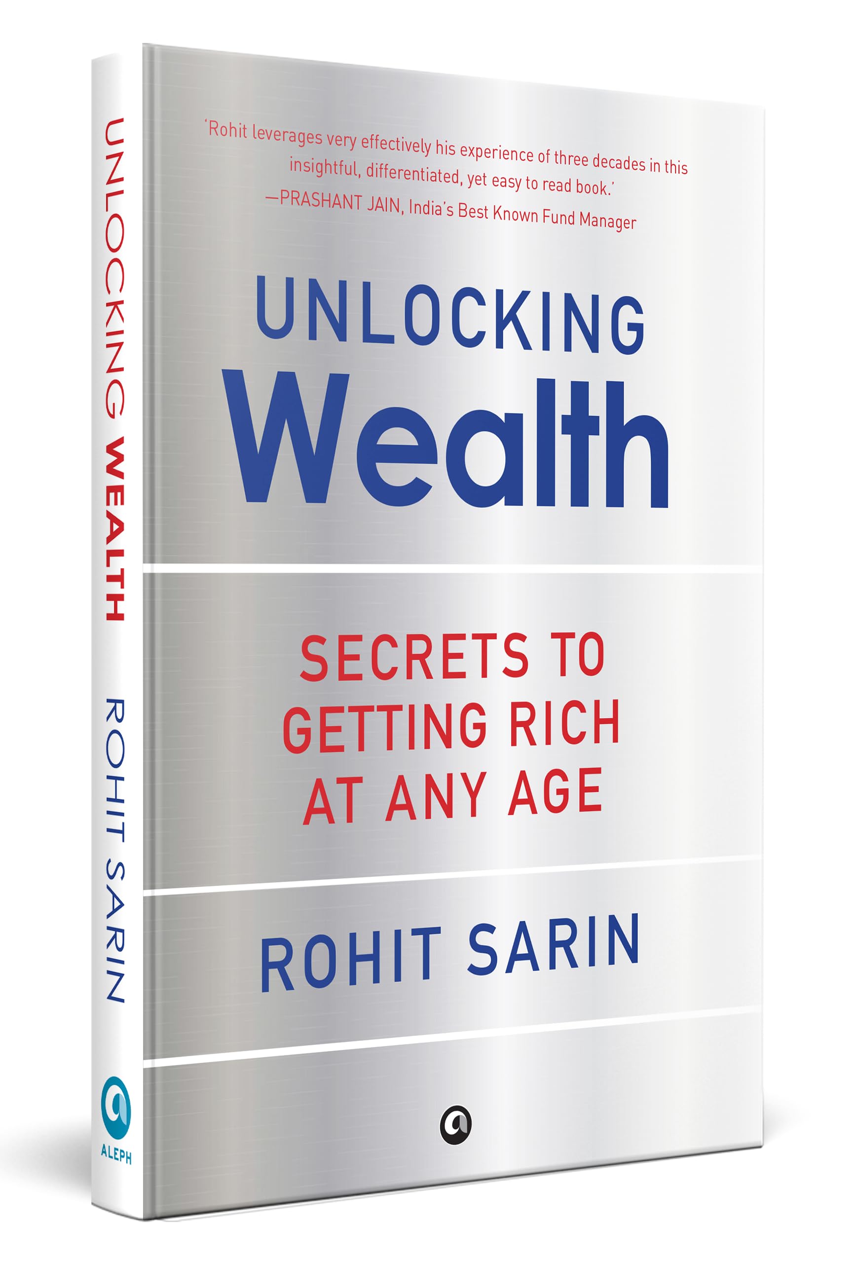 Hardback copy of "Unlocking Wealth: Secrets to Getting Rich" by Rohit Sarin, published by Aleph Book Company.
