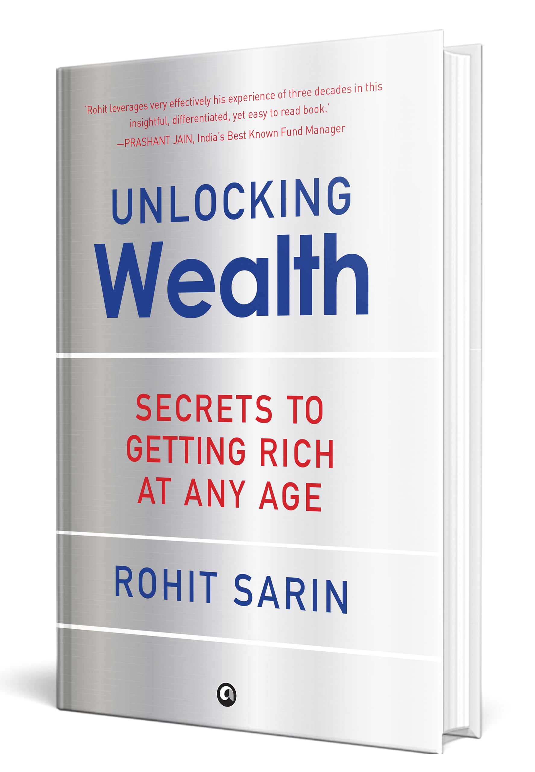 Hardback copy of "Unlocking Wealth: Secrets to Getting Rich" by Rohit Sarin, showcasing the book cover design.