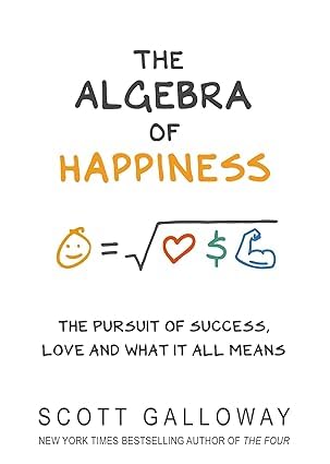 The Algebra of Happiness by Scott Galloway hardback front cover close-up