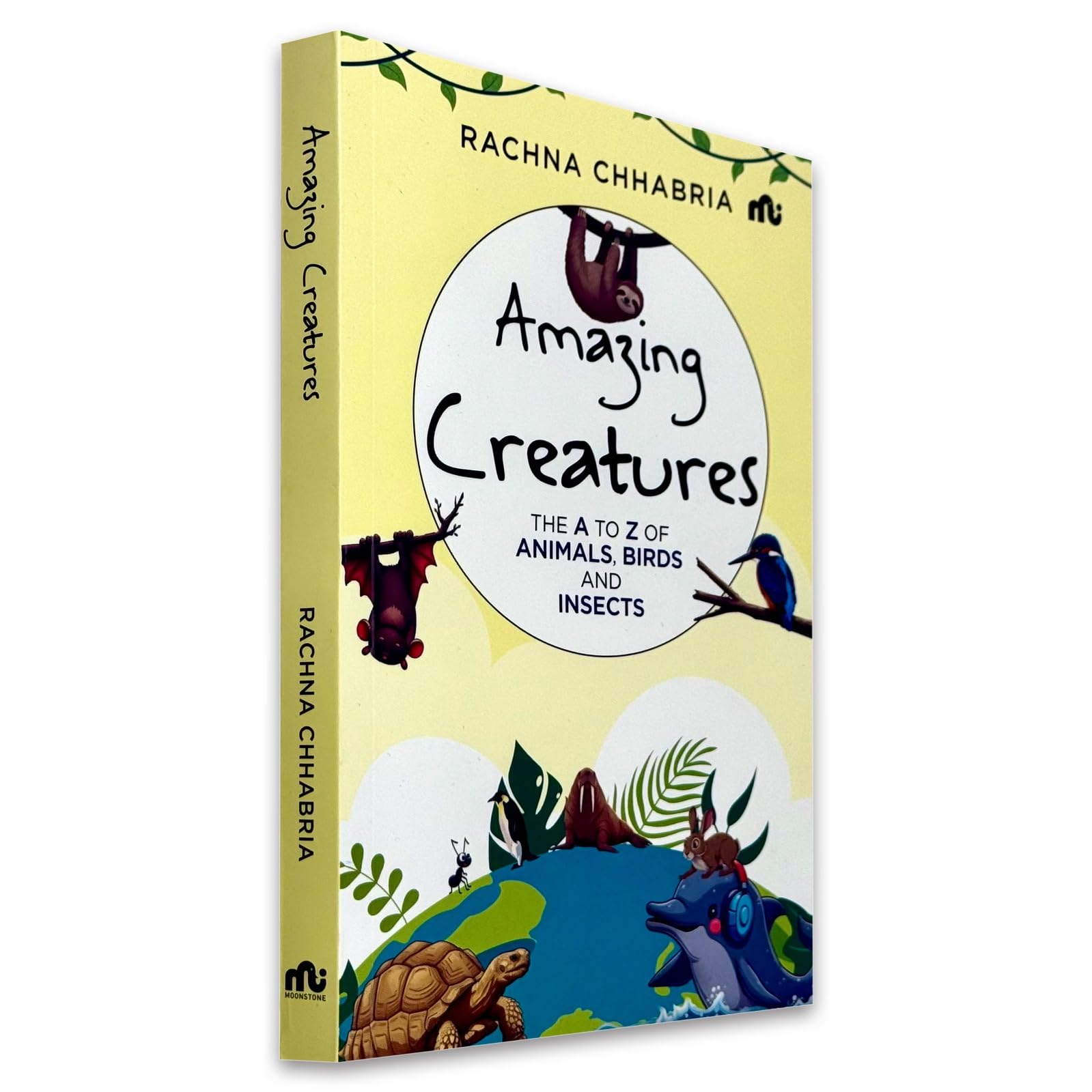 Front cover of Amazing Creatures: The A to Z of Animals, Birds And Insects by Rachna Chhabria, paperback nature encyclopedia for kids ages 10+