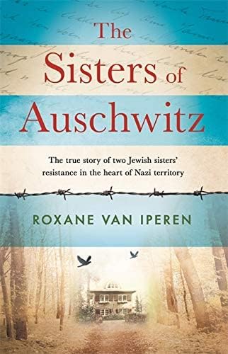 The Sisters of Auschwitz by Roxane van Iperen paperback front cover, true WWII story of two Jewish sisters