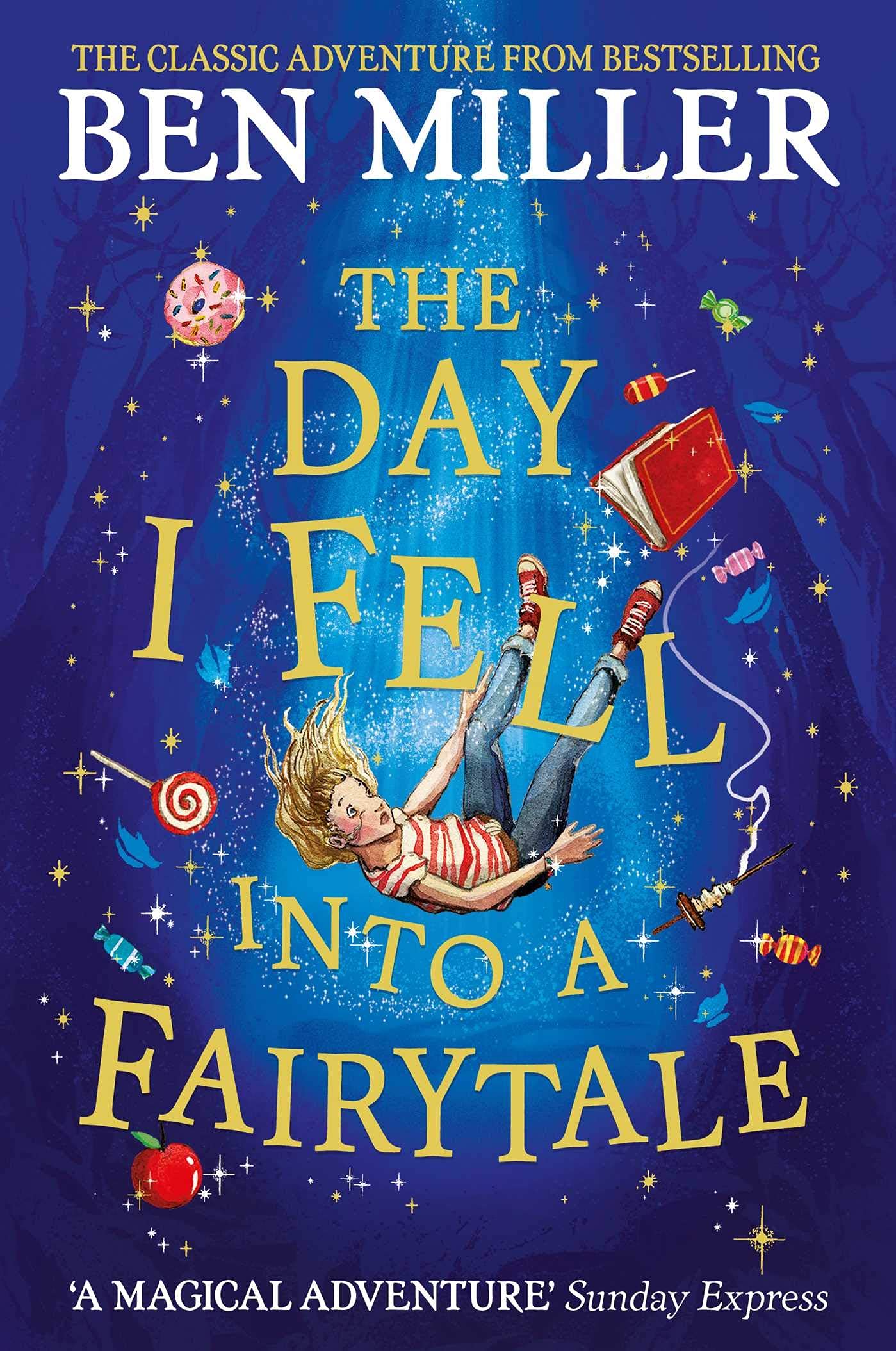 The Day I Fell Into a Fairytale by Ben Miller book cover, fairytale adventure chapter book
