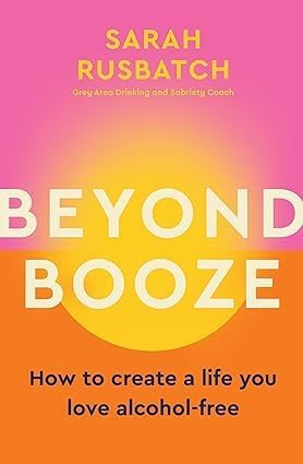 Beyond Booze by Sarah Rusbatch paperback book cover, alcohol-free living guide