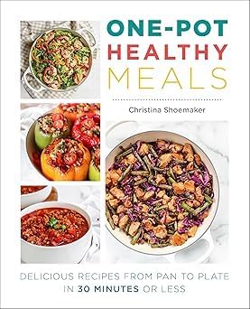 One Pot Healthy Meals by Christina Shoemaker paperback front cover, quick one-pot recipes cookbook