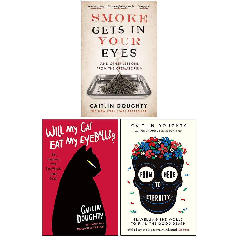 Caitlin Doughty 3 Books Collection Set paperback front covers, including Smoke Gets in Your Eyes and From Here to Eternity