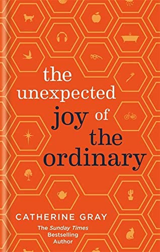 Cover of The Unexpected Joy of the Ordinary by Catherine Gray, hardcover edition on everyday happiness