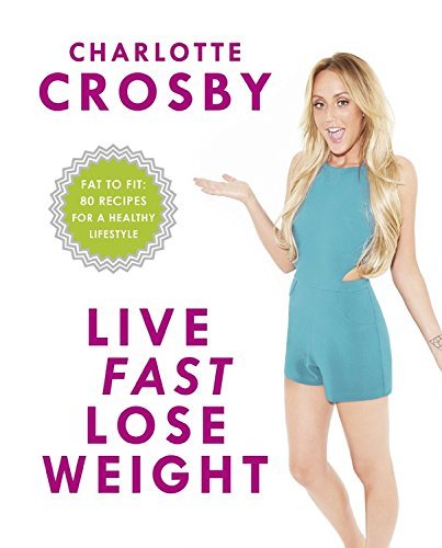 Close-up cover of Live Fast, Lose Weight: Fat to Fit paperback recipe book by Charlotte Crosby