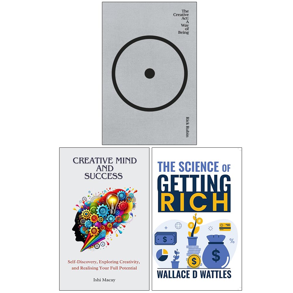 The Creative Act A Way of Being by Rick Rubin, Creative Mind and Success and The Science of Getting Rich by Wallace D. Wattles 3 books paperback collection set front cover