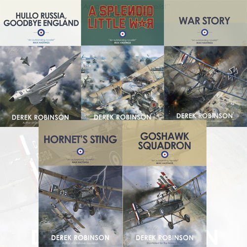Derek Robinson 5 Books Collection Set paperback front cover, featuring Goshawk Squadron, War Story, Hornet's Sting, A Splendid Little War, and Hullo Russia Goodbye England
