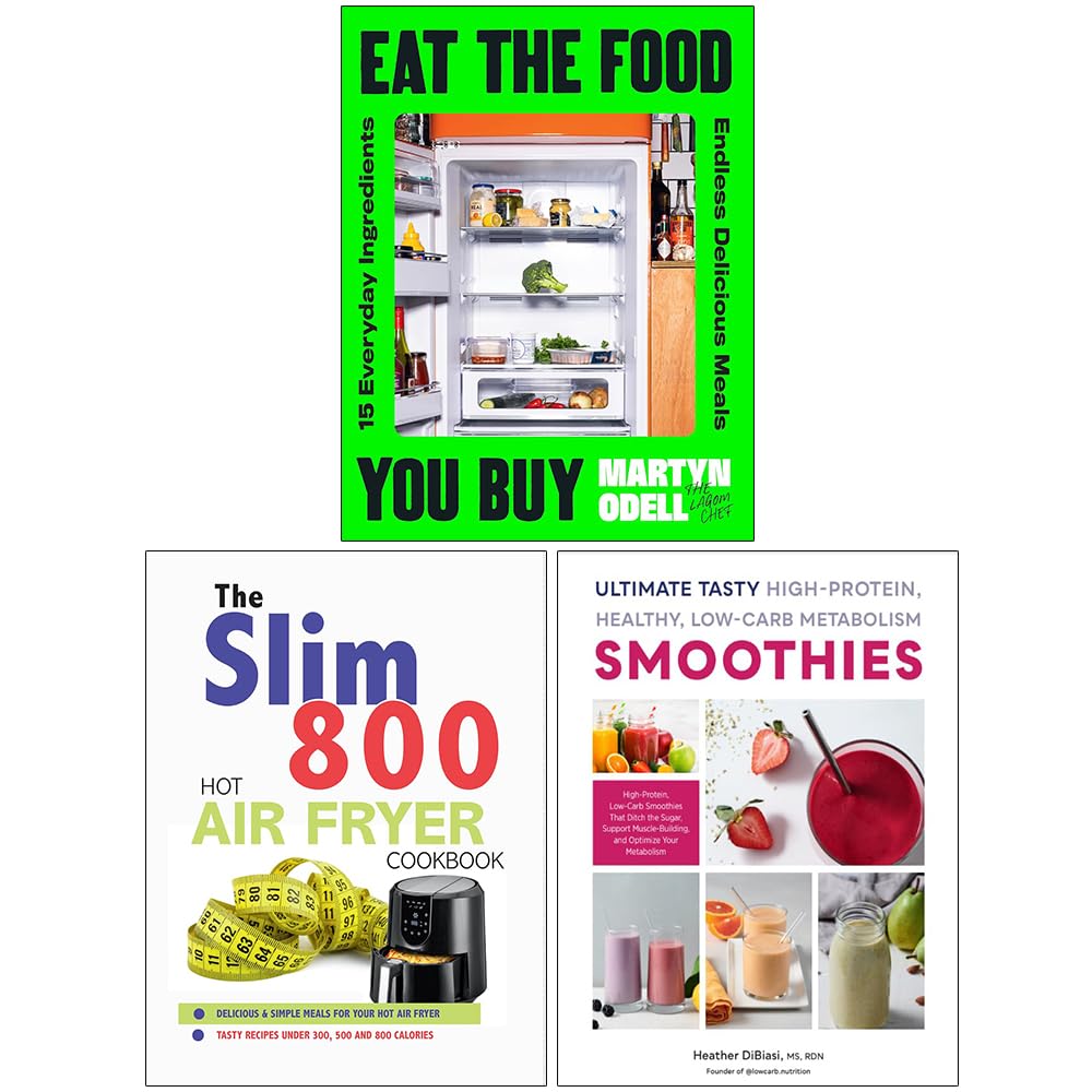 Eat The Food You Buy, The Slim 800 Hot Air Fryer Recipe Cookbook and Ultimate Tasty High Protein Low-Carb Metabolism Smoothies 3 book paperback set front covers