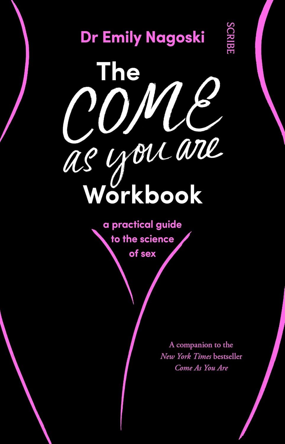 The Come As You Are Workbook paperback front cover, a practical guide with exercises by Emily Nagoski