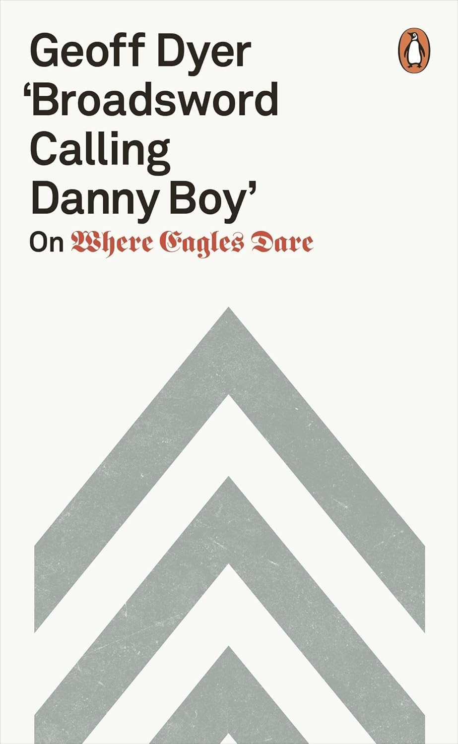 Broadsword Calling Danny Boy by Geoff Dyer paperback front cover, critical essay on the film Where Eagles Dare