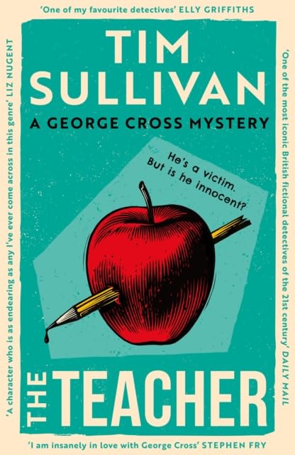 The Teacher by Tim Sullivan - paperback front cover, Book 6 in the George Cross Mysteries series