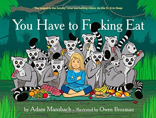You Have to F**king Eat by Adam Mansbach hardcover front cover