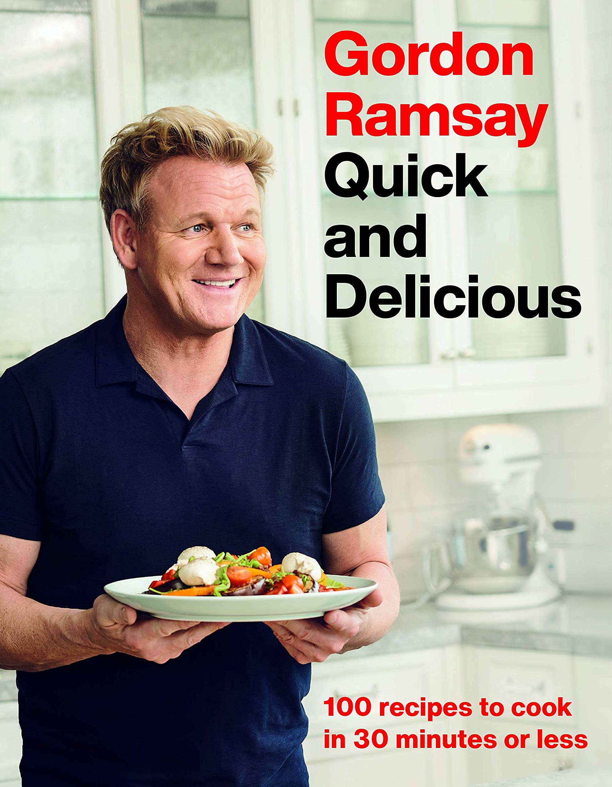 Front cover of Gordon Ramsay Quick and Delicious: 100 Recipes to Cook in 30 Minutes or Less hardcover cookbook by Gordon Ramsay