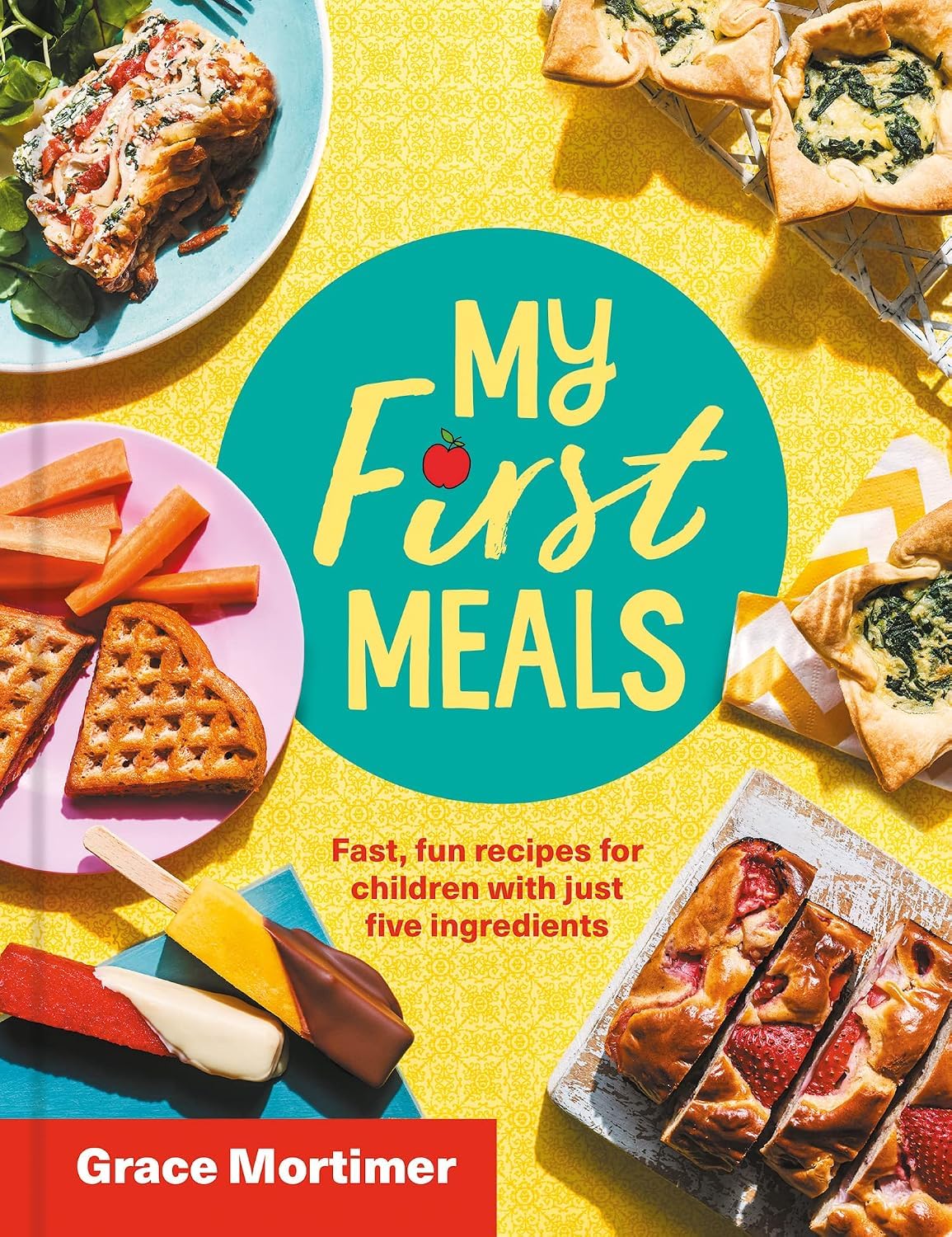 My First Meals by Grace Mortimer hardcover cookbook cover showing five-ingredient recipes for young children