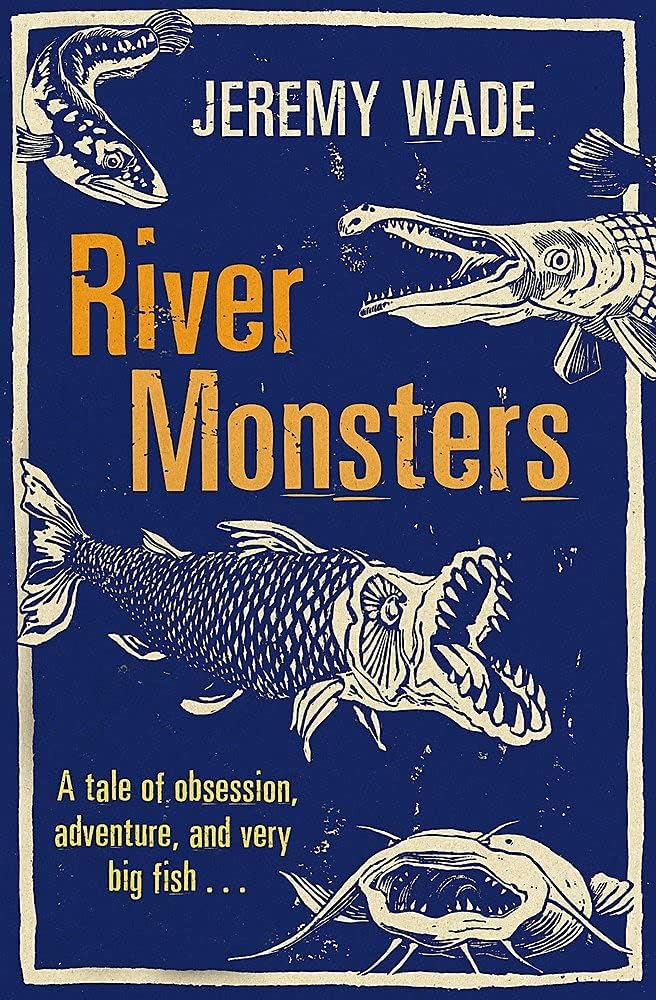 River Monsters and How to Think Like a Fish paperback books by Jeremy Wade shown fanned out together