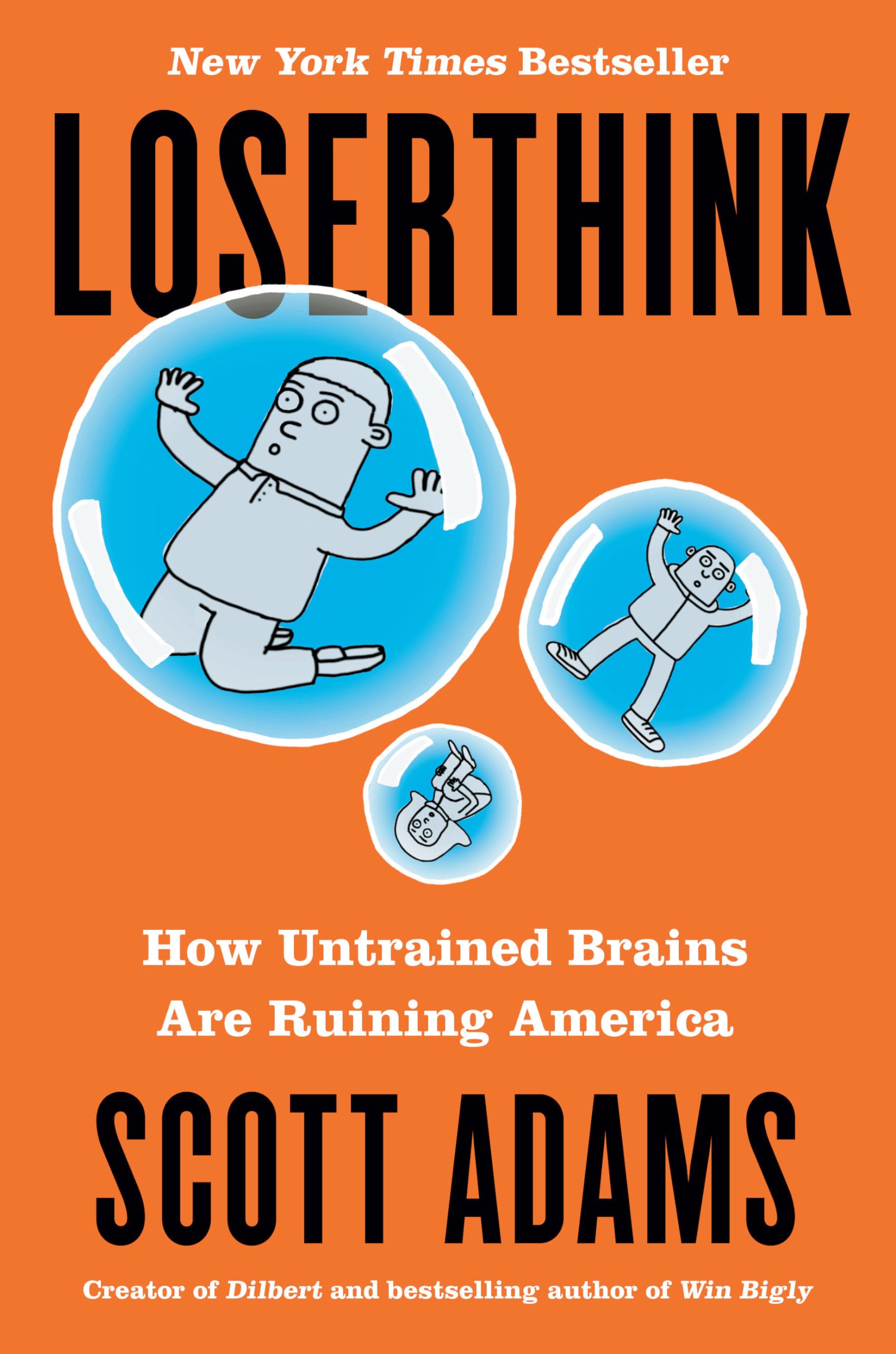 Front cover of Loserthink: How Untrained Brains Are Ruining America, a hardcover nonfiction book by Scott Adams, creator of Dilbert