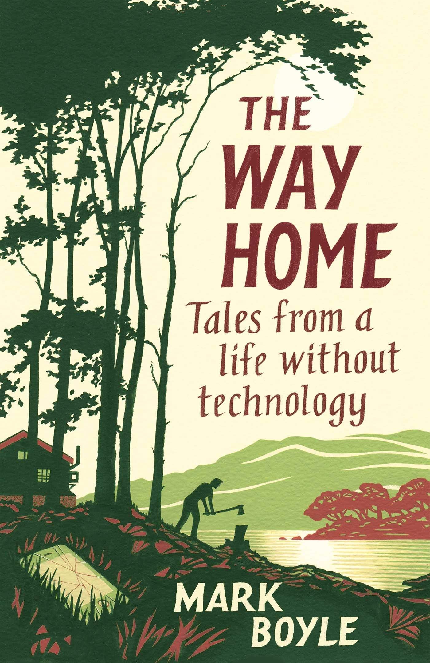 The Way Home by Mark Boyle paperback front cover, Tales from a Life Without Technology