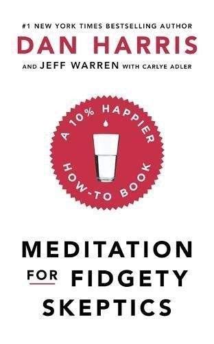 Paperback cover of Meditation for Fidgety Skeptics by Dan Harris and Jeff Warren