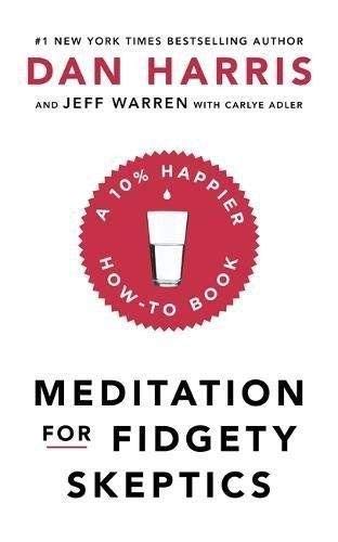 Meditation for Fidgety Skeptics by Dan Harris and Jeff Warren paperback cover