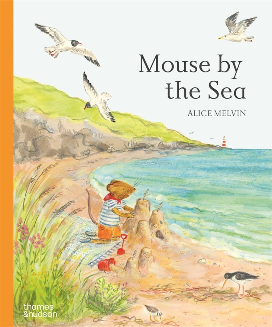 Mouse by the Sea: A Vacation in Nature by Alice Melvin - front cover showing Mouse's seaside summer vacation