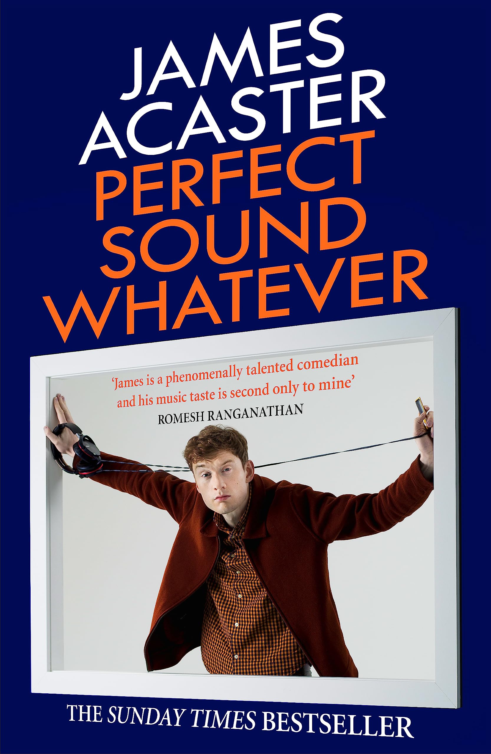 Perfect Sound Whatever by James Acaster paperback memoir front cover, Sunday Times Bestseller edition