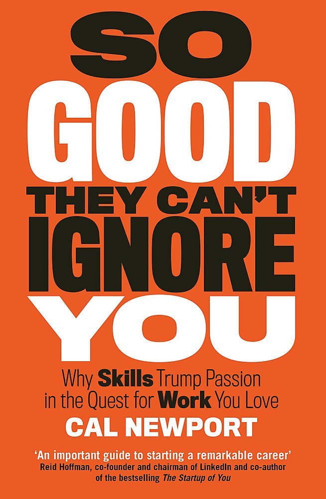 So Good They Can't Ignore You and Deep Work paperback covers by Cal Newport